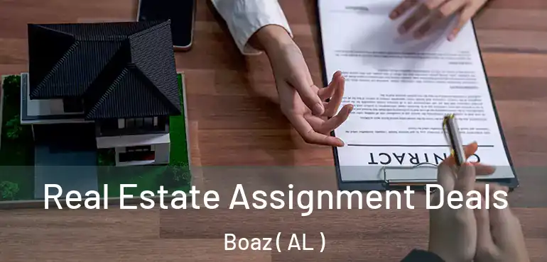  Real Estate Assignment Deals Boaz ( AL )