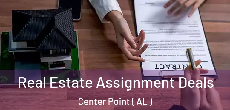  Real Estate Assignment Deals Center Point ( AL )