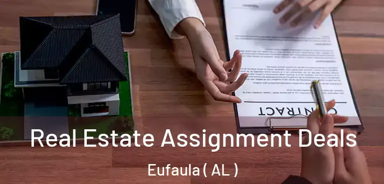  Real Estate Assignment Deals Eufaula ( AL )