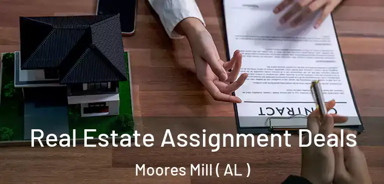  Real Estate Assignment Deals Moores Mill ( AL )