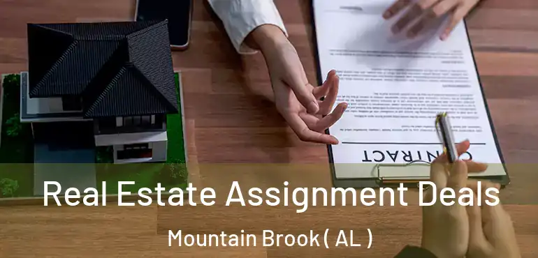  Real Estate Assignment Deals Mountain Brook ( AL )