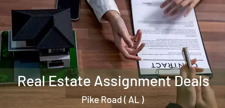  Real Estate Assignment Deals Pike Road ( AL )
