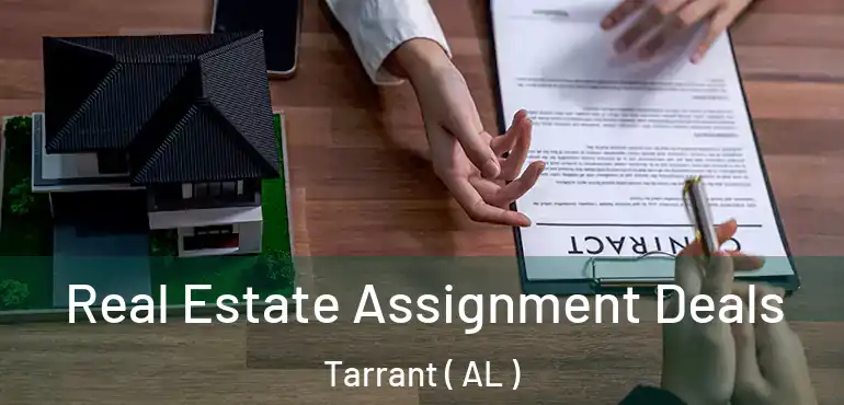  Real Estate Assignment Deals Tarrant ( AL )