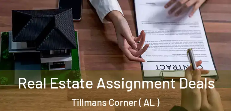  Real Estate Assignment Deals Tillmans Corner ( AL )