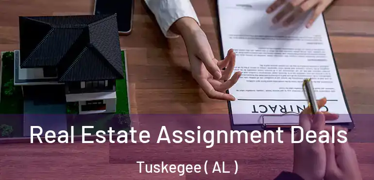  Real Estate Assignment Deals Tuskegee ( AL )