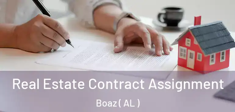  Real Estate Contract Assignment Boaz ( AL )