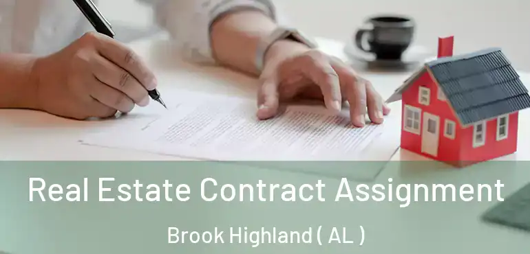  Real Estate Contract Assignment Brook Highland ( AL )
