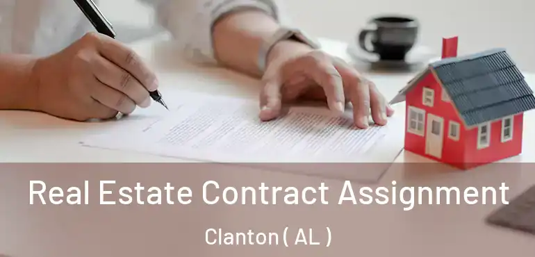 Real Estate Contract Assignment Clanton ( AL )