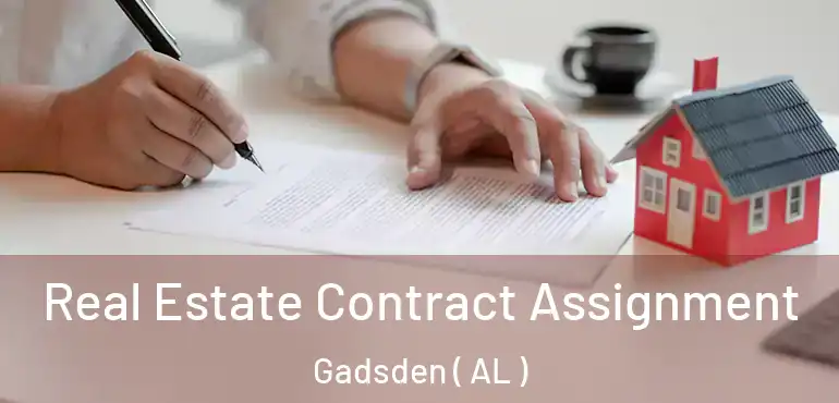  Real Estate Contract Assignment Gadsden ( AL )