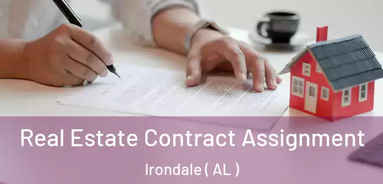  Real Estate Contract Assignment Irondale ( AL )