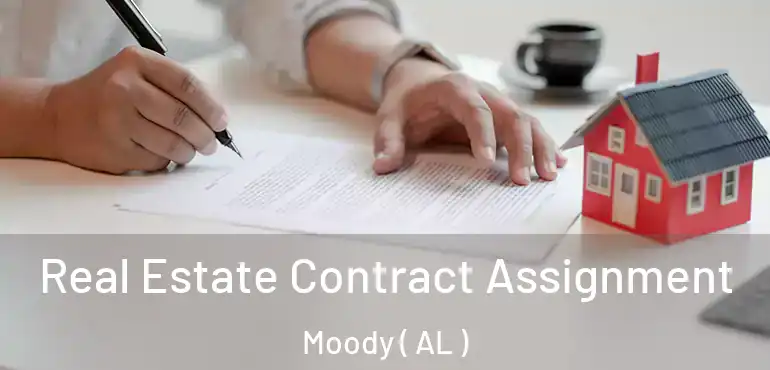  Real Estate Contract Assignment Moody ( AL )