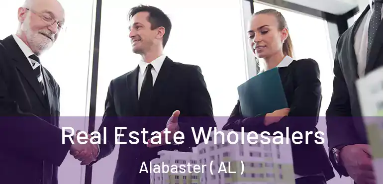  Real Estate Wholesalers Alabaster ( AL )