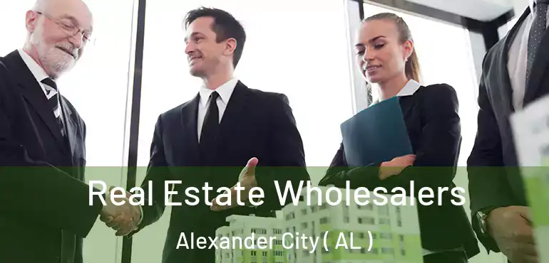  Real Estate Wholesalers Alexander City ( AL )