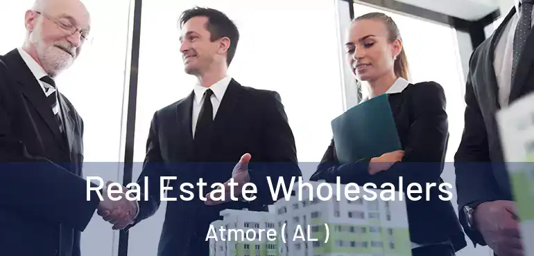  Real Estate Wholesalers Atmore ( AL )