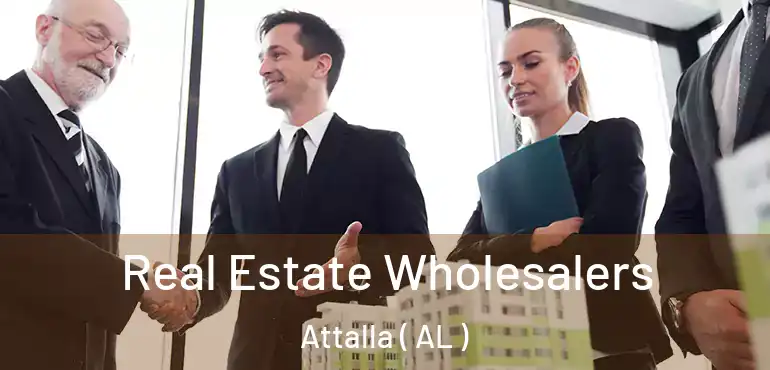  Real Estate Wholesalers Attalla ( AL )