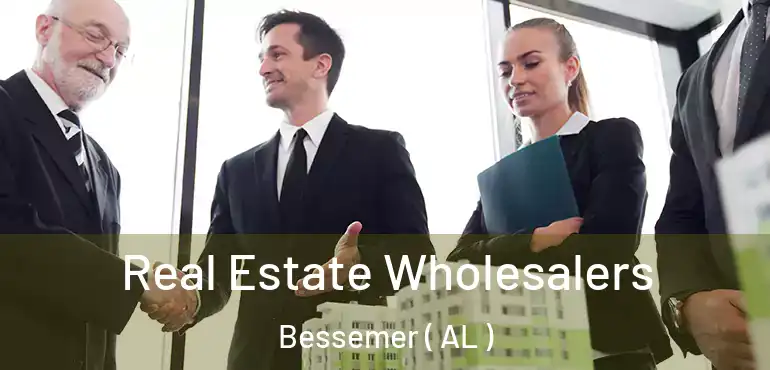  Real Estate Wholesalers Bessemer ( AL )