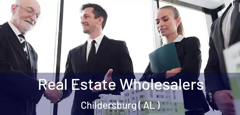  Real Estate Wholesalers Childersburg ( AL )
