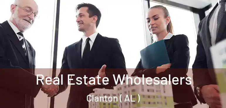  Real Estate Wholesalers Clanton ( AL )