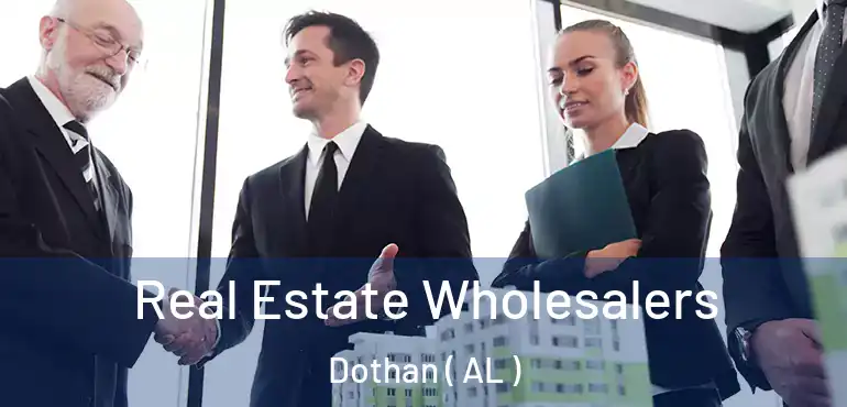  Real Estate Wholesalers Dothan ( AL )