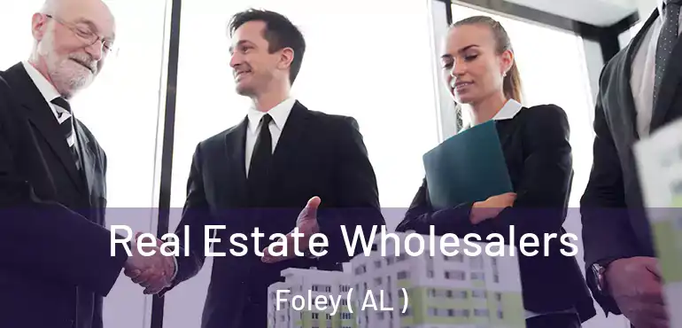  Real Estate Wholesalers Foley ( AL )