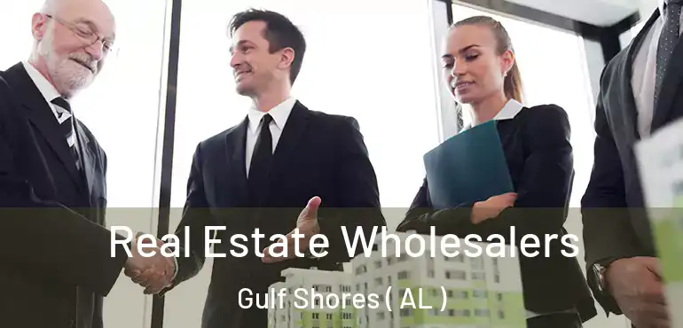  Real Estate Wholesalers Gulf Shores ( AL )