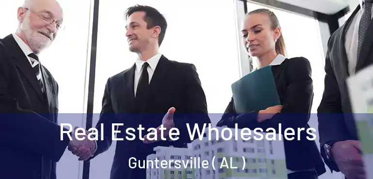  Real Estate Wholesalers Guntersville ( AL )