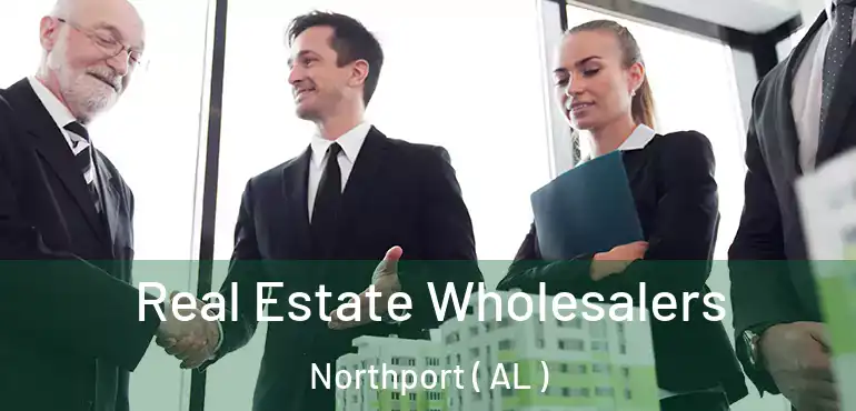  Real Estate Wholesalers Northport ( AL )