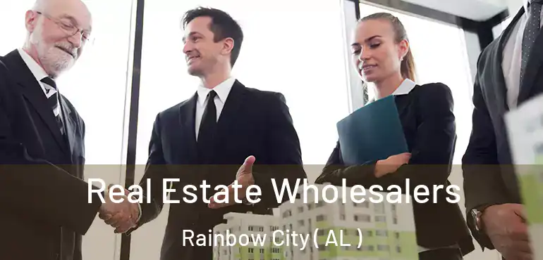  Real Estate Wholesalers Rainbow City ( AL )