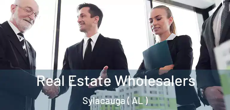  Real Estate Wholesalers Sylacauga ( AL )
