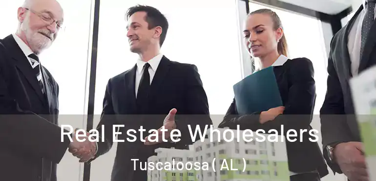  Real Estate Wholesalers Tuscaloosa ( AL )