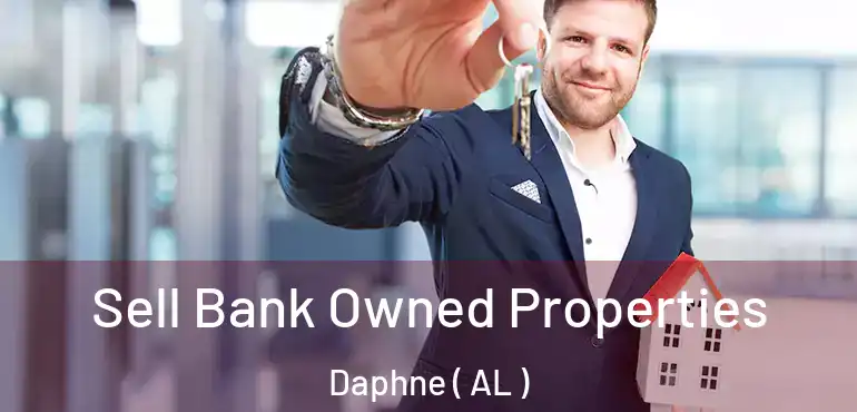  Sell Bank Owned Properties Daphne ( AL )
