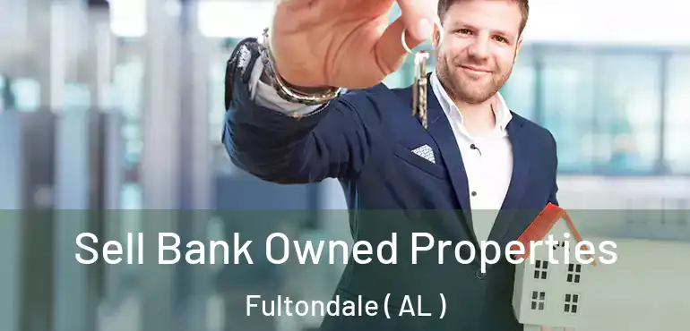  Sell Bank Owned Properties Fultondale ( AL )