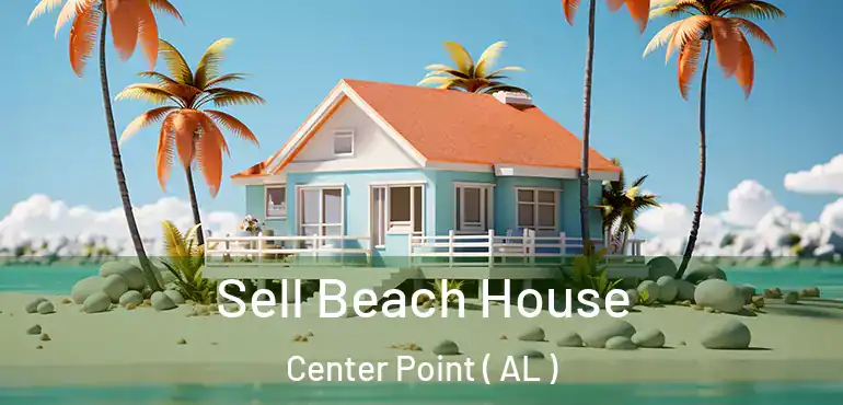  Sell Beach House Center Point ( AL )