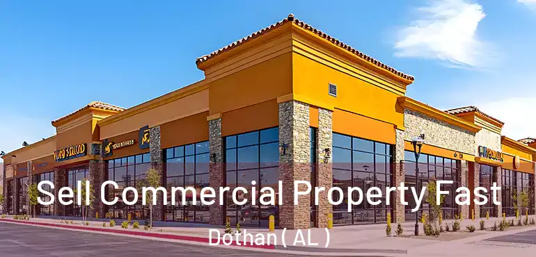  Sell Commercial Property Fast Dothan ( AL )