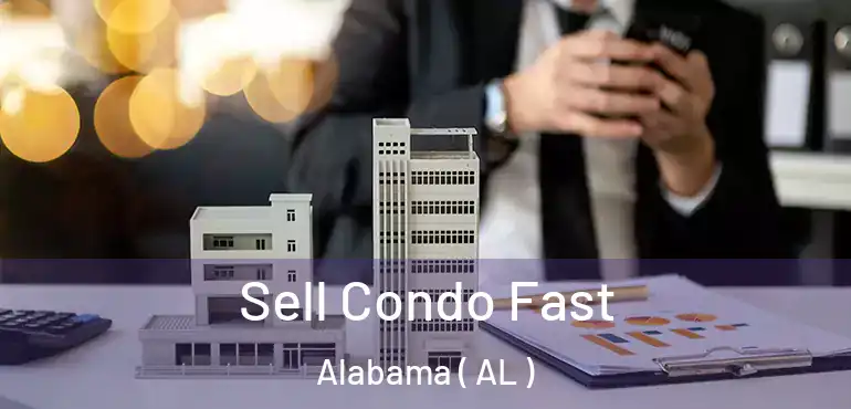  Sell Condo Fast Alabama ( AL )