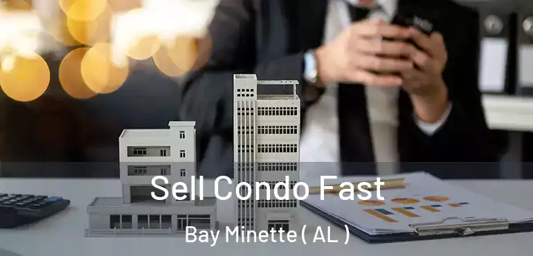  Sell Condo Fast Bay Minette ( AL )