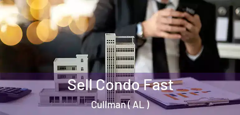  Sell Condo Fast Cullman ( AL )