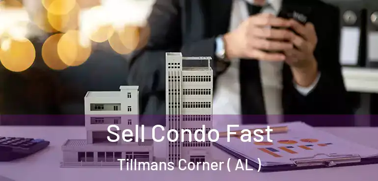  Sell Condo Fast Tillmans Corner ( AL )