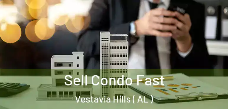  Sell Condo Fast Vestavia Hills ( AL )