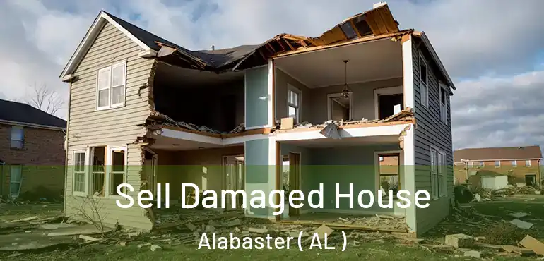  Sell Damaged House Alabaster ( AL )