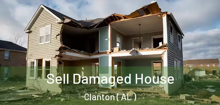  Sell Damaged House Clanton ( AL )