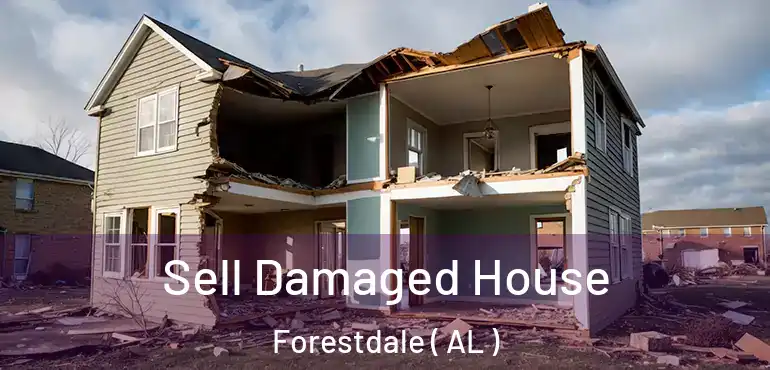  Sell Damaged House Forestdale ( AL )