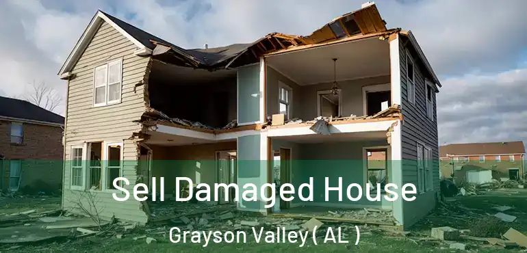  Sell Damaged House Grayson Valley ( AL )
