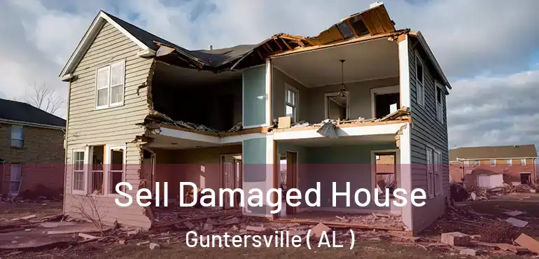  Sell Damaged House Guntersville ( AL )