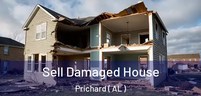  Sell Damaged House Prichard ( AL )