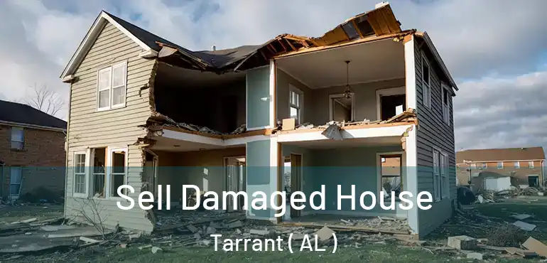  Sell Damaged House Tarrant ( AL )