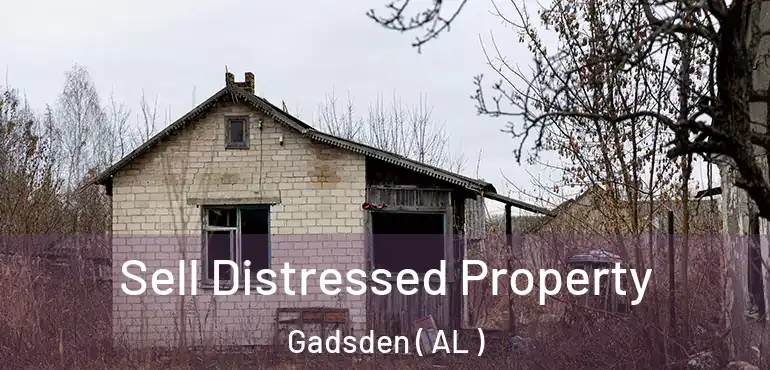  Sell Distressed Property Gadsden ( AL )
