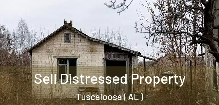  Sell Distressed Property Tuscaloosa ( AL )