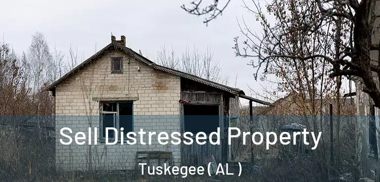  Sell Distressed Property Tuskegee ( AL )