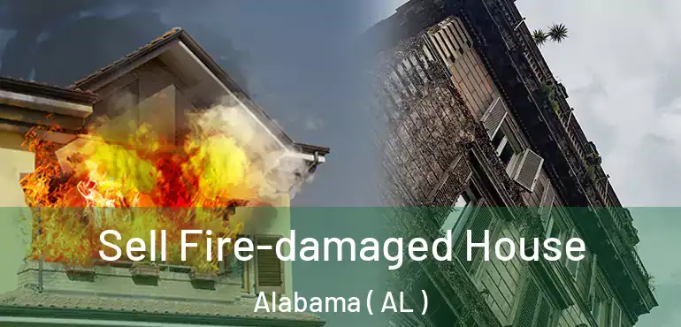  Sell Fire-damaged House Alabama ( AL )
